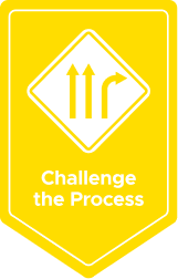 Yellow badge that says Challenge the Process